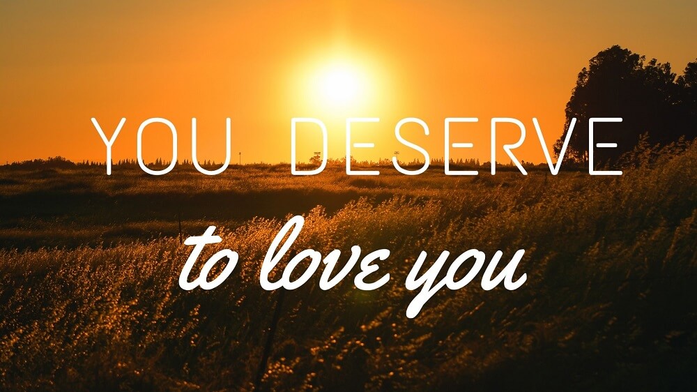 You deserve to love you